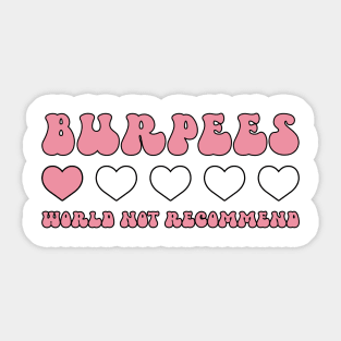 Burpees Would Not Recommend Funny Exercise Sticker